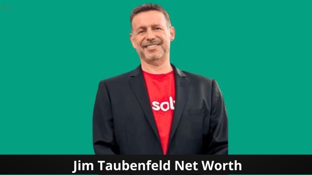 Jim Taubenfeld Net Worth in 2024