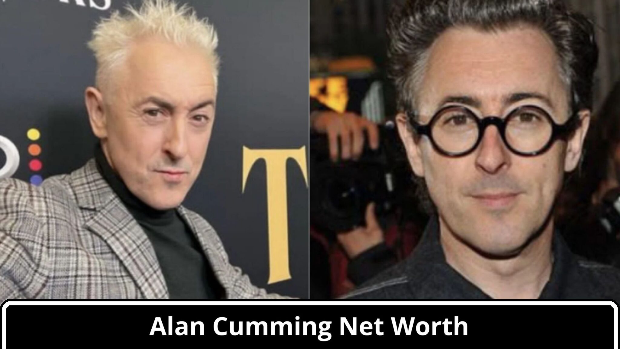 What Is The Net Worth Of Alan Cumming In 2024