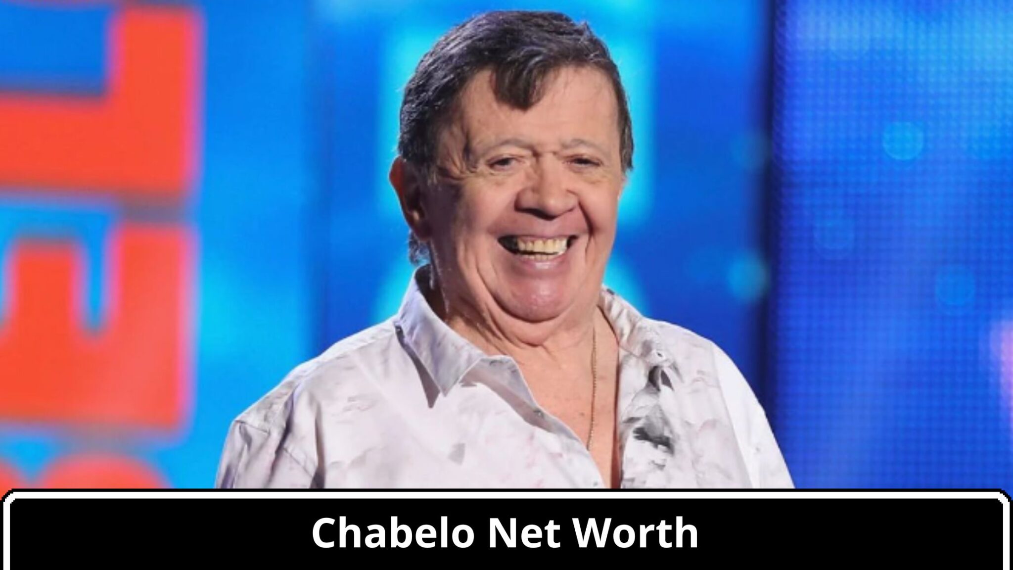 What Is The Net Worth Of Chabelo Net Worth In 2024