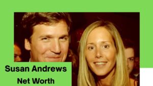 Tucker Carlson’s Heiress Wife: Susan Andrews’ Net Worth